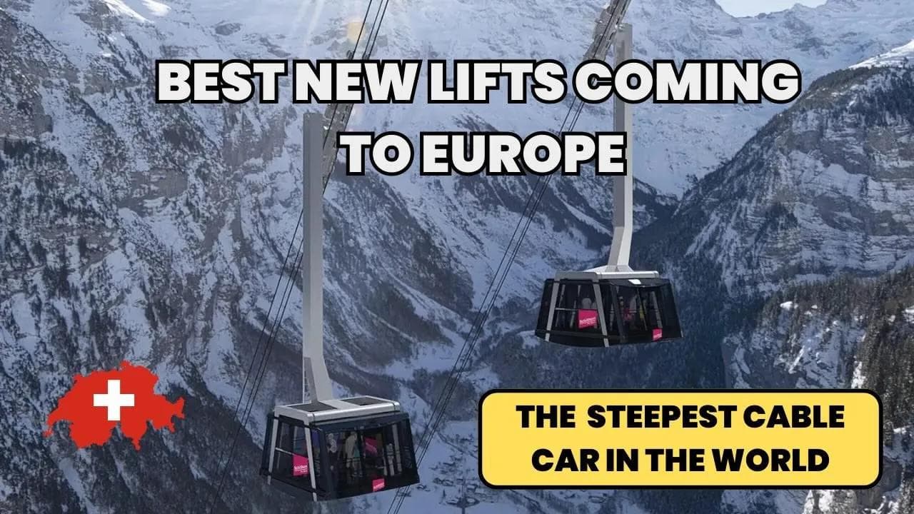 Revolutionary New Ski Lifts in Europe 2024: 8 Game-Changing Mountain Transport Systems