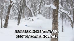 Jay Peak Approaches 350 Inches of Snow Before March: Vermont's Best Season in Years