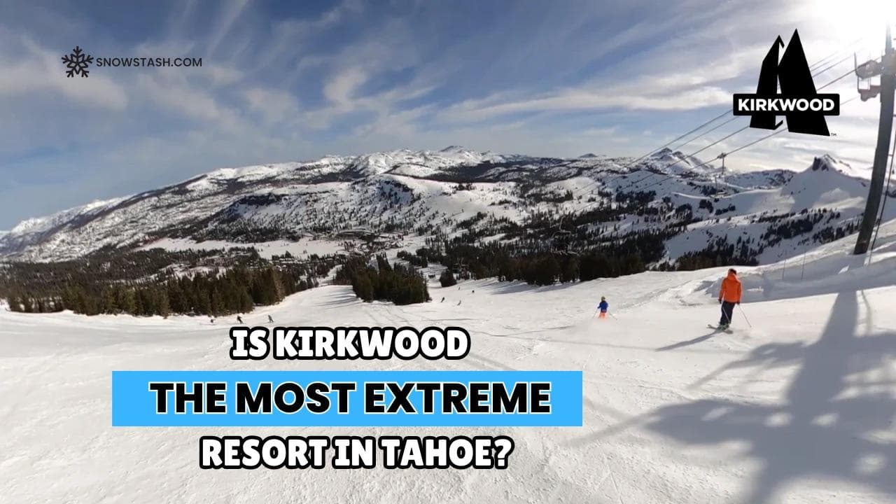 Kirkwood Mountain Resort: Tahoe's Deep Snow and Advanced Terrain Destination for Serious Skiers