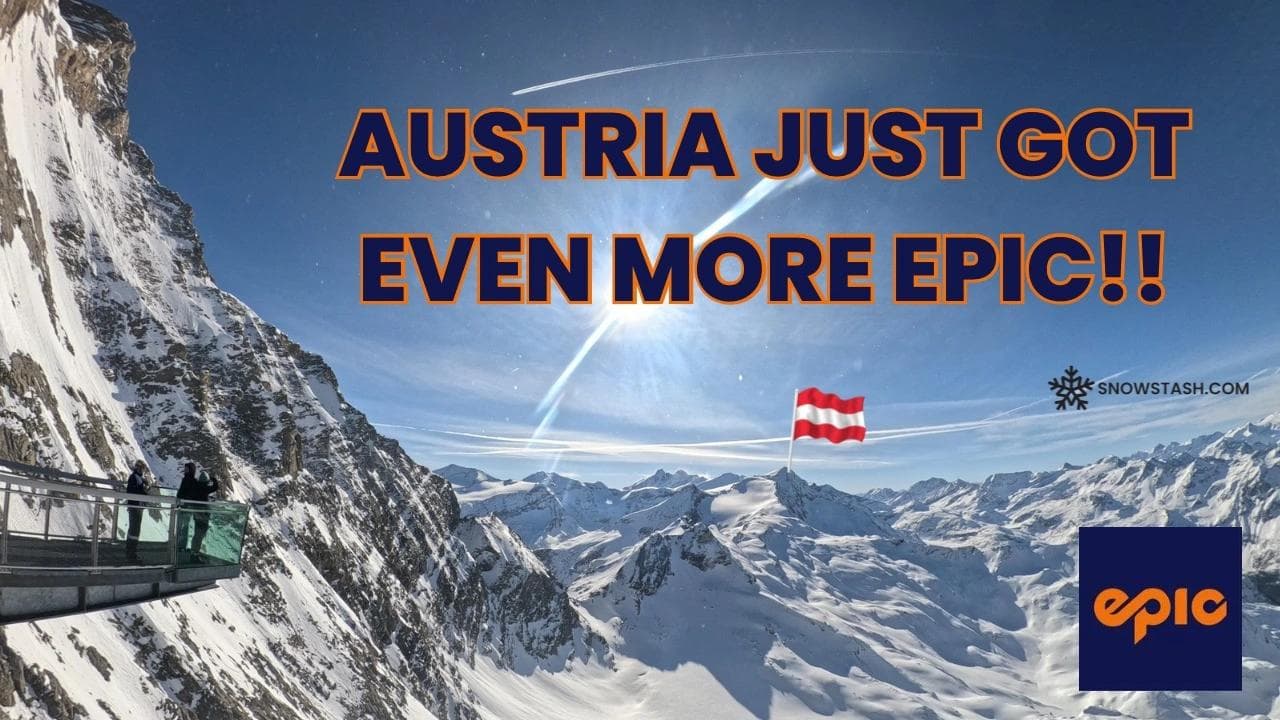 Austria Just Got Even More Epic With 6 New Resorts On The Epic Pass